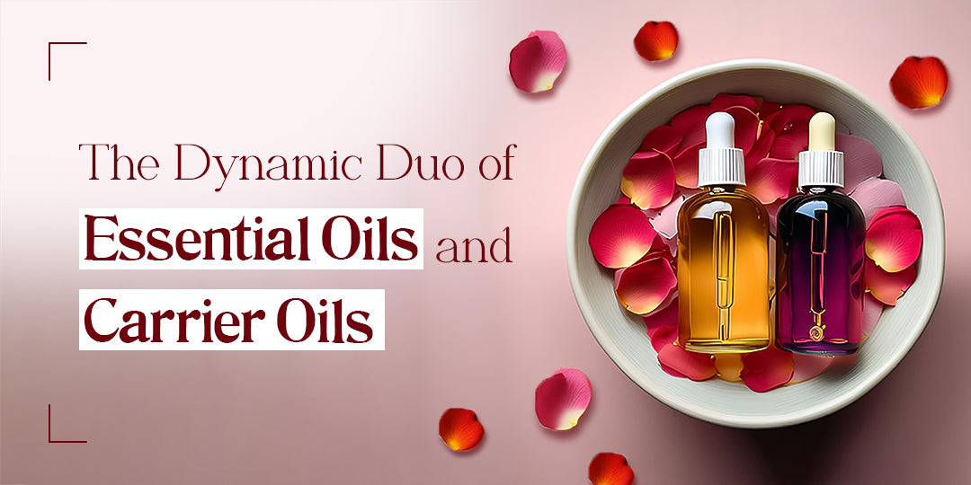 Dynamic Duo of Essential Oils and Carrier Oils